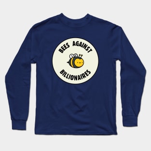 Bees Against Billionaires - Anti Billionaire Long Sleeve T-Shirt